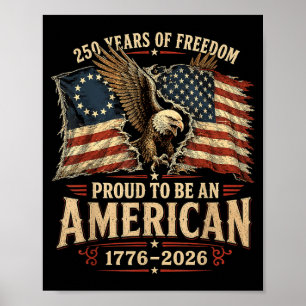 Eagle Flags Proud To Be An Aamerican Patriotic 4th Poster