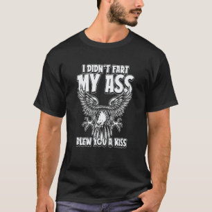 Eagle Flying Bird I Didnt Fart My Butt Blew You A T-Shirt