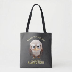 Eagle I'm Not Stubborn My Way Is Just Always Right Tote Bag