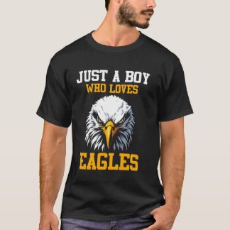 Eagle Just A Boy Who Loves Eagles Funny Eagle Love T-Shirt