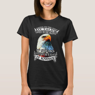 Eagle Listen To The Wind It Talks Listen To The Si T-Shirt