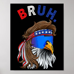 Eagle Mullet Sungles Bruh. 4th Of July Usa America Poster