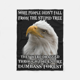 Eagle Some People Didn't Fall From The Stupid Tree Fleece Blanket