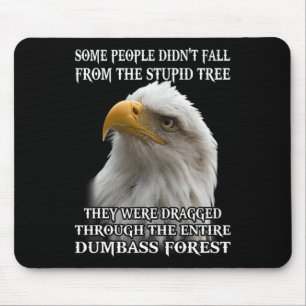 Eagle Some People Didn't Fall From The Stupid Tree Mouse Pad