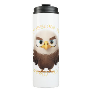 Eagle Too Stubborn To Quit Too Weird To Fit In  Thermal Tumbler