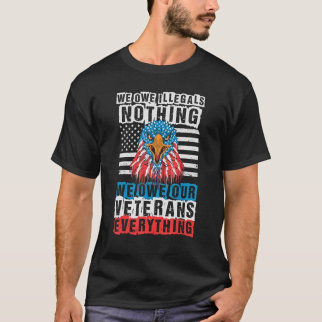 Eagle U S Flag We Owe Our Veterans Everything T-Shirt (Front)