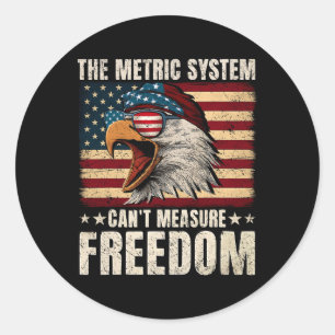Eagle Usa Flag The Metric System Can't Measure Fre Classic Round Sticker