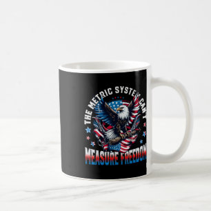 Eagle Usa Flag The Metric System Can't Measure Fre Coffee Mug