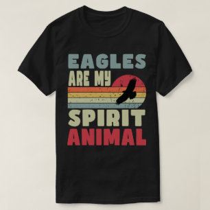 Eagles Are My Spirit Animal T-Shirt