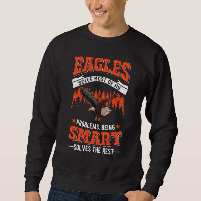 Eagles solve most of my problems Eagle Sweatshirt (Front)