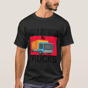 Eaisly Distracted By Trucks T- T-Shirt