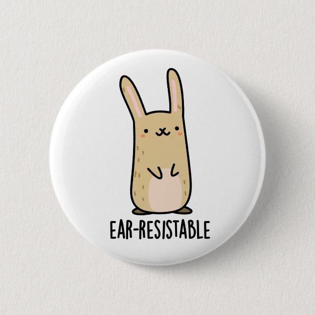 Ear-resistable Funny Bunny Rabbit Pun  6 Cm Round Badge (Front)