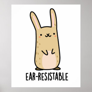 Ear-resistable Funny Bunny Rabbit Pun  Poster