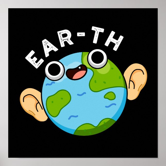 Ear-th Funny Earth Pun Dark BG Poster (Front)