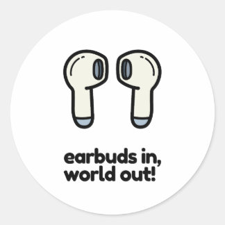 EARBUDS IN, WORLD OUT CLASSIC ROUND STICKER