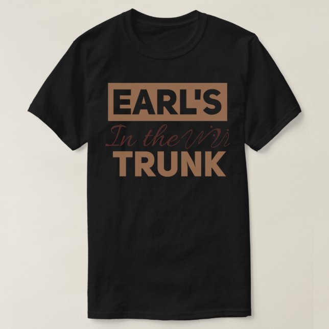 Earls in the Trunk T-Shirt (Design Front)