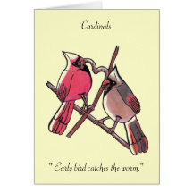 " Early bird catches the worm...Cardinals... Card