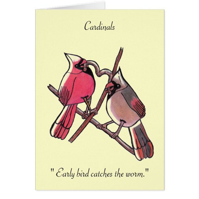 " Early bird catches the worm...Cardinals... Card (Front)