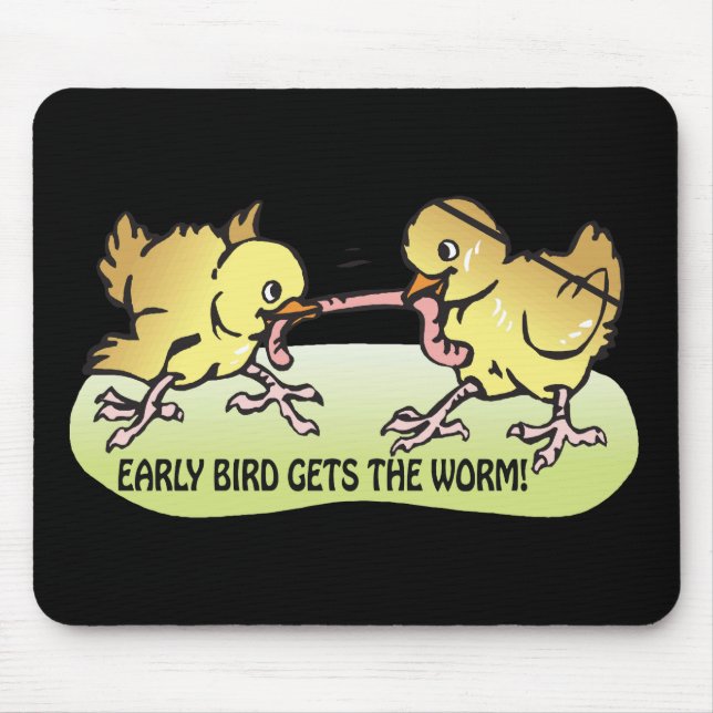 Early Bird Gets The Worm Mouse Pad (Front)