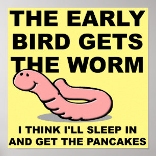 Early Bird Gets The Worm Sleep In Funny Poster