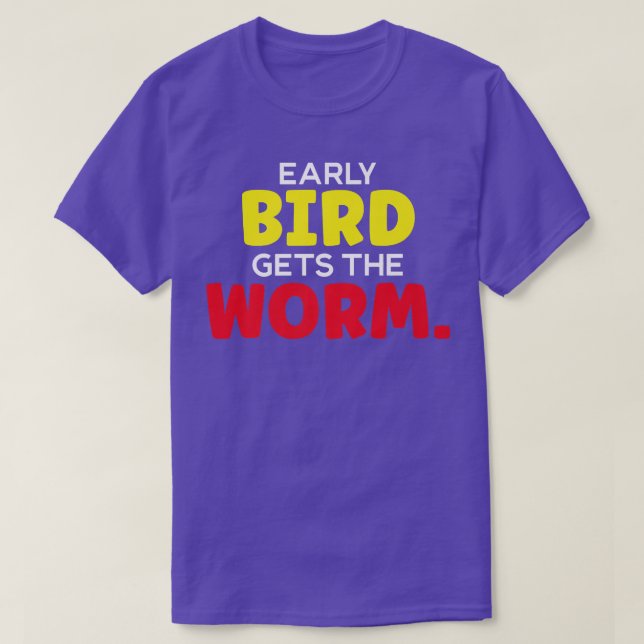 Early Bird Gets The Worm Worms In The Garden  T-Shirt (Design Front)