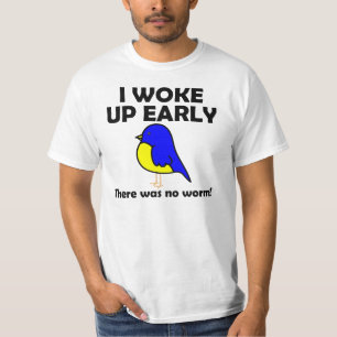 Early Bird No Worm Woke Up Funny Shirt