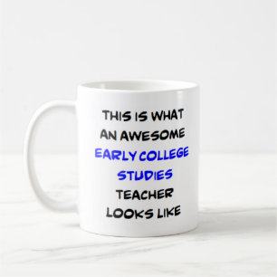 early college studies teacher, awesome coffee mug