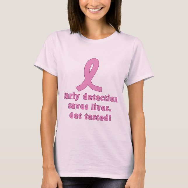 Early Detection Saves Lives Get Tested! T-Shirt (Front)