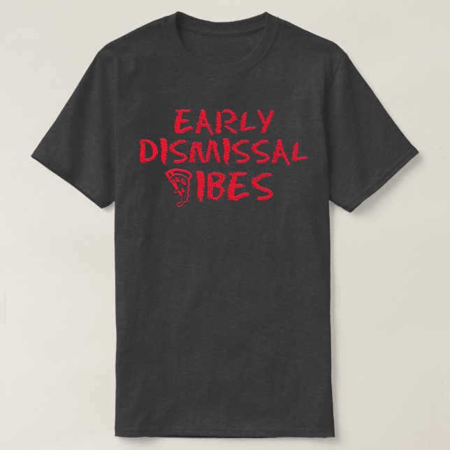 Early Dismissal Vibes Proud Teacher Life Teaching  T-Shirt (Design Front)