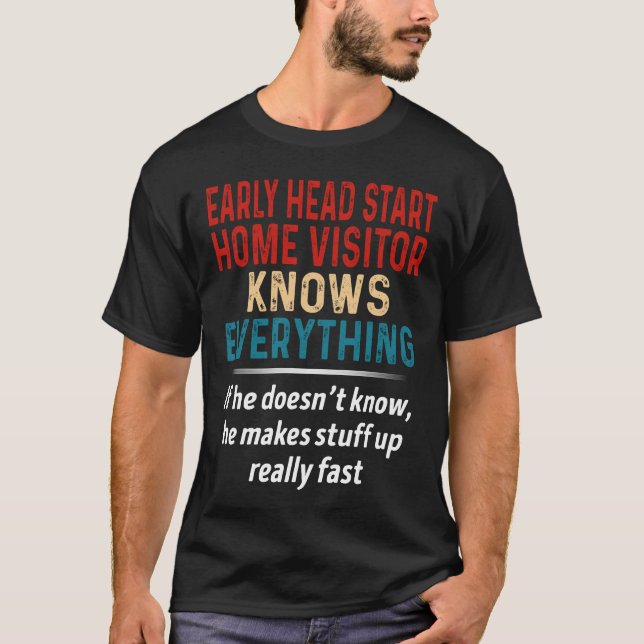 Early Head Start Home Visitor Knows Everything T-Shirt (Front)