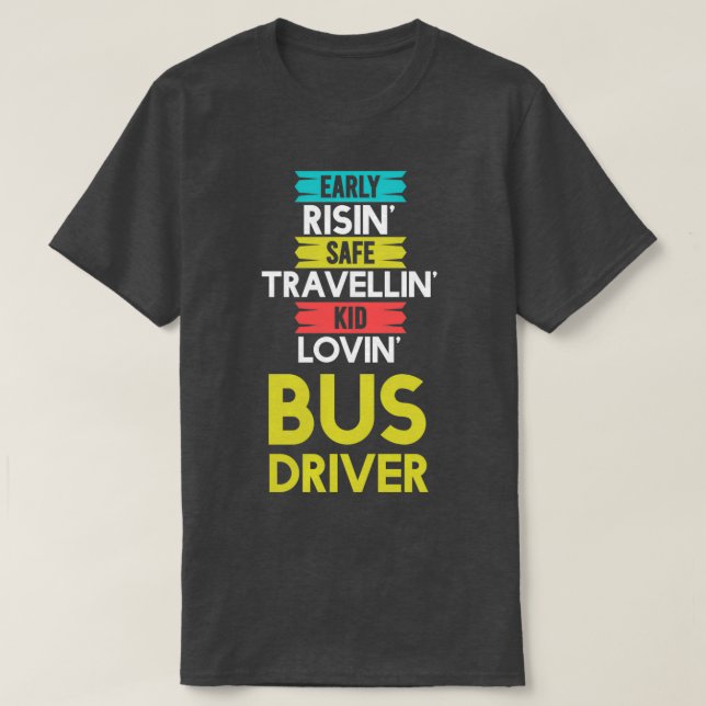 Early Risin Lovin Bus Driver T-Shirt (Design Front)