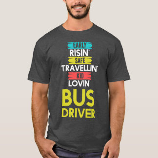Early Risin Lovin Bus Driver T-Shirt