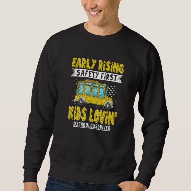 Early Rising Safety First Kids Lovin School Bus Dr Sweatshirt (Front)
