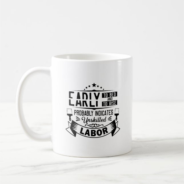 Early To Bed And To Rise Probably Indicates Unskil Coffee Mug (Left)