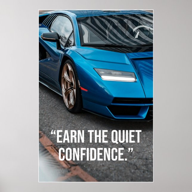 Earn the Quiet Confidence Car Quote Poster (Front)