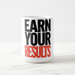 Earn Your Result Motivation Quote T-Shirt – Succes Coffee Mug