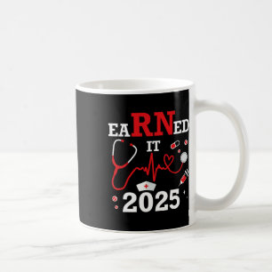 Earned It 2025 For Nurse Graduation Or Rn Lpn Cl O Coffee Mug