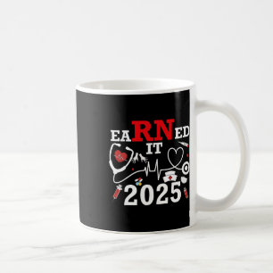 Earned It 2025 For Nurse Graduation Or Rn Lpn Cl O Coffee Mug