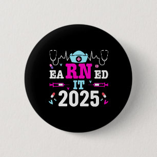 Earned It 2025 Nurse Graduation Nursing School Rn 6 Cm Round Badge
