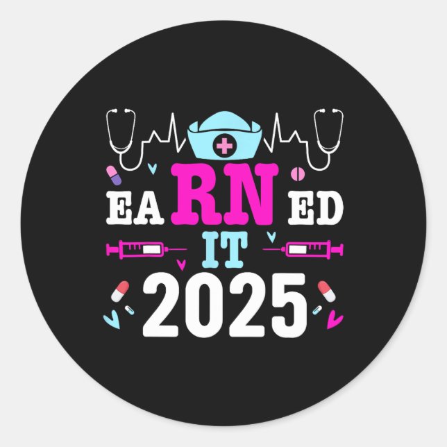 Earned It 2025 Nurse Graduation Nursing School Rn  Classic Round Sticker (Front)