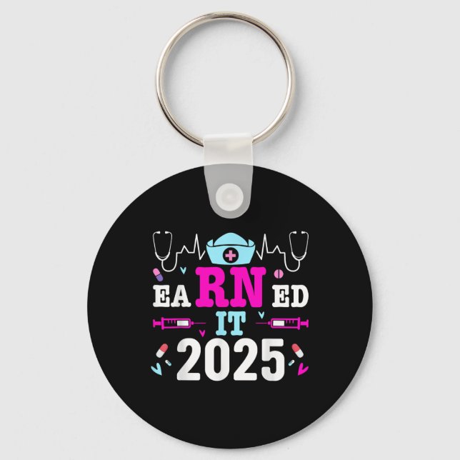 Earned It 2025 Nurse Graduation Nursing School Rn  Key Ring (Front)