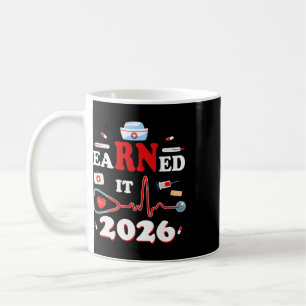 Earned It 2026 For Nurse Graduation Rn Cl Of 2026 Coffee Mug