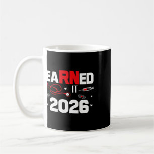 Earned It 2026 Nurse Graduation Nursing Week Women Coffee Mug