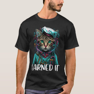 Earned It Cute Nurse Cat Nurse Appreciation Gradua T-Shirt