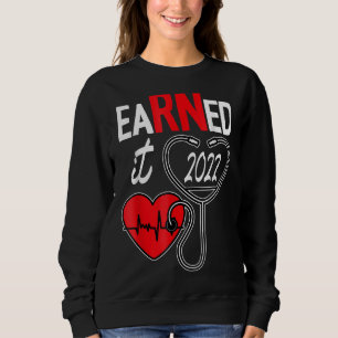 Earned It Nurse Graduation 2022 Nursing Grad Stude Sweatshirt