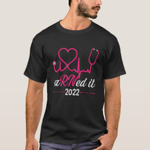 Earned It Nurse Graduation 2022 Nursing Grad Stude T-Shirt