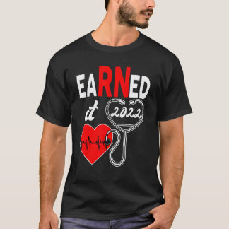 Earned It Nurse Graduation 2022 Nursing Grad Stude T-Shirt