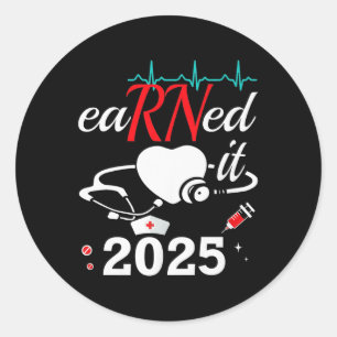 Earned It Nurse Graduation 2025 Nursing Grad Stude Classic Round Sticker