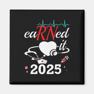 Earned It Nurse Graduation 2025 Nursing Grad Stude Magnet