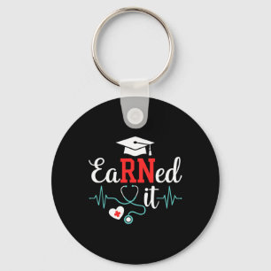 Earned It Nurse Graduation For Rn Graduate Nursing Key Ring